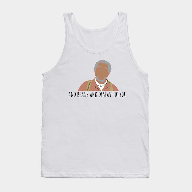 Beans and Disease to You Tank Top by Kangavark